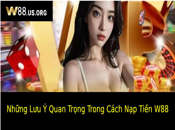 cach-nap-tien-w88-huong-dan-chi-tiet-va-day-du-danh-cho-nguoi-choi-46